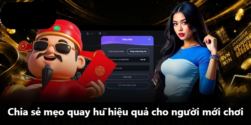 Chia sẻ mẹo quay hũ hiệu quả cho người mới chơi Chia sẻ mẹo quay hũ hiệu quả cho người mới chơi