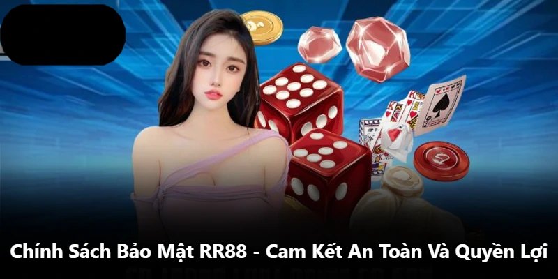 Chính Sách Bảo Mật RR88 - Cam Kết An Toàn Và Quyền Lợi