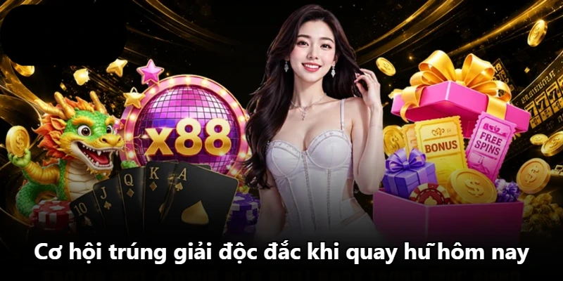 Cơ hội trúng giải độc đắc khi quay hũ hôm nay Cơ hội trúng giải độc đắc khi quay hũ hôm nay