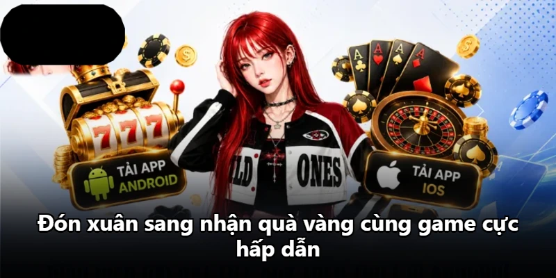 Đón xuân sang nhận quà vàng cùng game cực hấp dẫn Đón xuân sang nhận quà vàng cùng game cực hấp dẫn