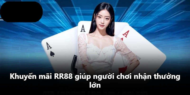 Khuyến mãi RR88 giúp người chơi nhận thưởng lớn Khuyến mãi RR88 giúp người chơi nhận thưởng lớn
