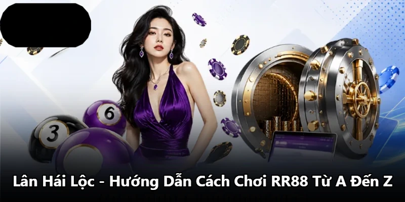 Lân Hái Lộc – Hướng Dẫn Cách Chơi RR88 Từ A Đến Z
