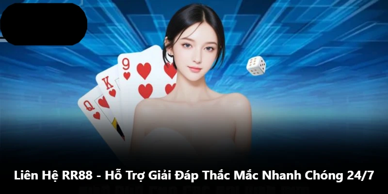 Liên Hệ RR88 - Hỗ Trợ Giải Đáp Thắc Mắc Nhanh Chóng 24/7