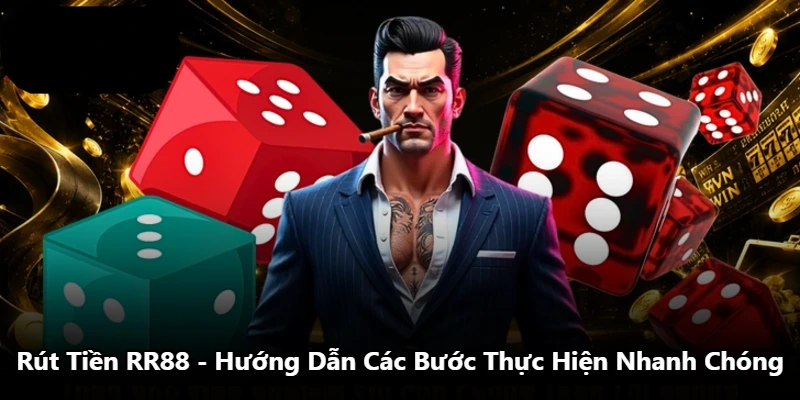 Rút Tiền RR88 – Hướng Dẫn Các Bước Thực Hiện Nhanh Chóng