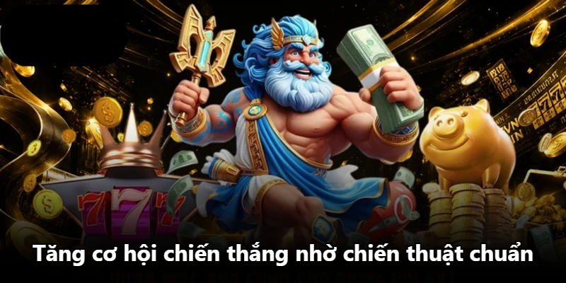 Tăng cơ hội chiến thắng nhờ chiến thuật chuẩn Tăng cơ hội chiến thắng nhờ chiến thuật chuẩn