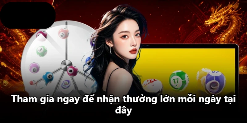 Tham gia ngay để nhận thưởng lớn mỗi ngày tại đây Tham gia ngay để nhận thưởng lớn mỗi ngày tại đây